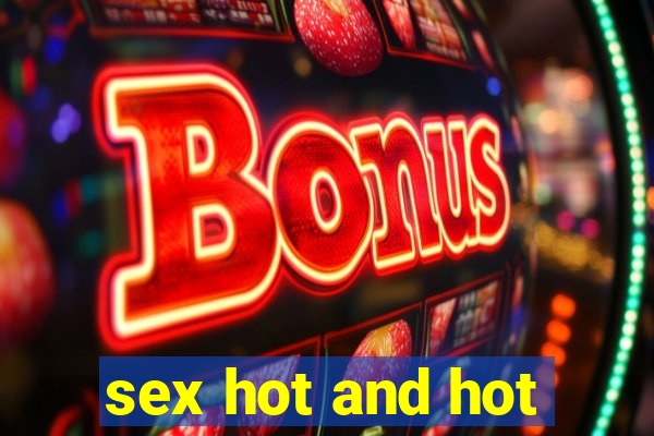 sex hot and hot